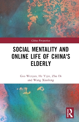 Social Mentality and Online Life of China's Elderly - Gao Wenjun, He Yijin, Zhu Di, Wang Xiaobing