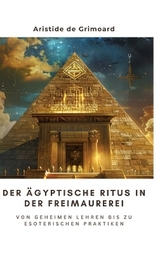 Der ägyptische Ritus in der Freimaurerei - Aristide de Grimoard