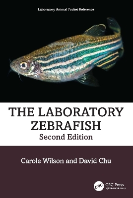 The Laboratory Zebrafish - Carole Wilson, David Chu