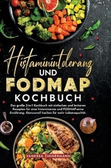 Histaminintoleranz und Fodmap Kochbuch - Vanessa Zimmermann