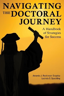 Navigating the Doctoral Journey - Amanda J. Rockinson-Szapkiw, Lucinda S. Spaulding