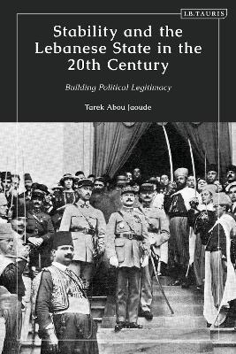 Stability and the Lebanese State in the 20th Century - Tarek Abou Jaoude