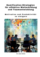 Gamification-Strategien für effektive Weiterbildung und Teamentwicklung - Anne Heller