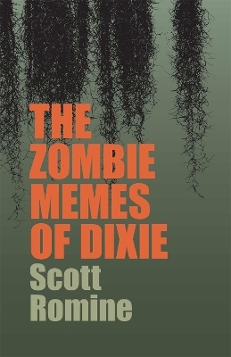 The Zombie Memes of Dixie - Scott Romine, Doug Thompson