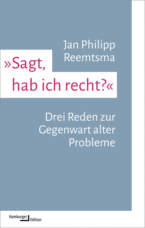 „Sagt, hab ich recht?” - Jan Philipp Reemtsma