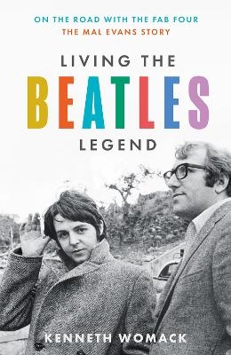 Living the Beatles Legend - Kenneth Womack