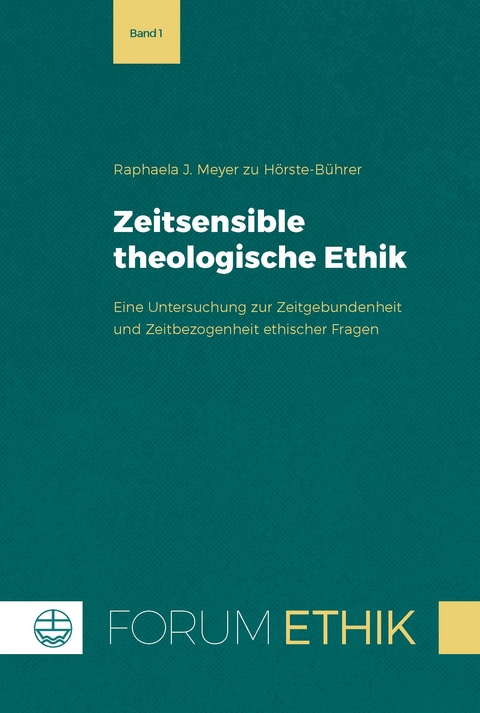 Zeitsensible theologische Ethik - Raphaela J. Meyer zu Hörste-Bührer