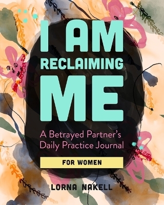 I Am Reclaiming Me - Lorna Nakell