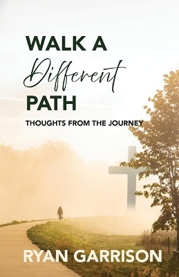 Walk a Different Path - Ryan Garrison