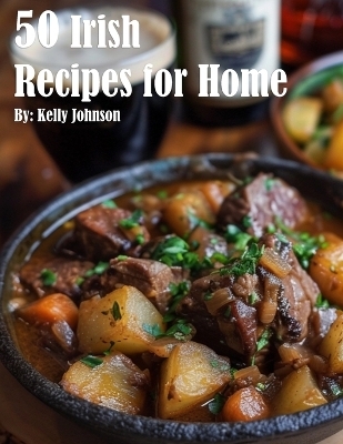 80 Irish Recipes for Home - Kelly Johnson