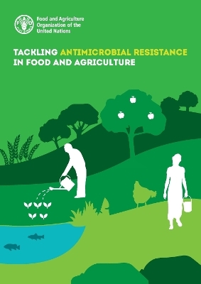 Tackling antimicrobial resistance in food and agriculture -  Food and Agriculture Organization of the United Nations