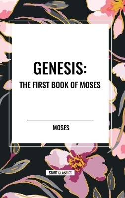 Genesis: The First Book of Moses -  Moses