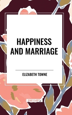 Happiness and Marriage - Elizabeth Towne