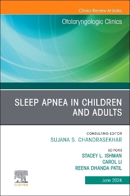 Sleep Apnea in Children and Adults, An Issue of Otolaryngologic Clinics of North America - 