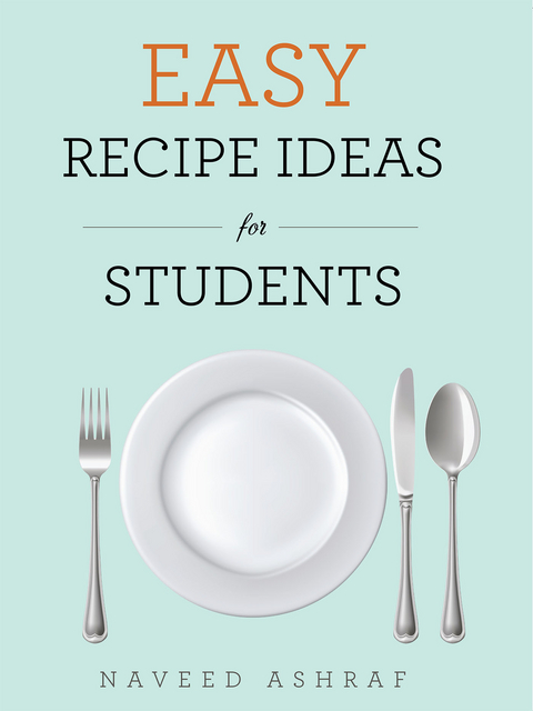 Easy Recipe Ideas for Students - Naveed Ashraf