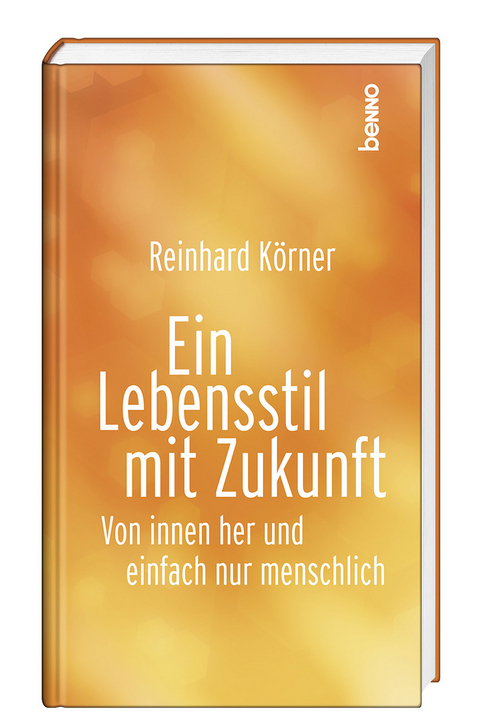 Ein Lebensstil mit Zukunft - Reinhard Körner