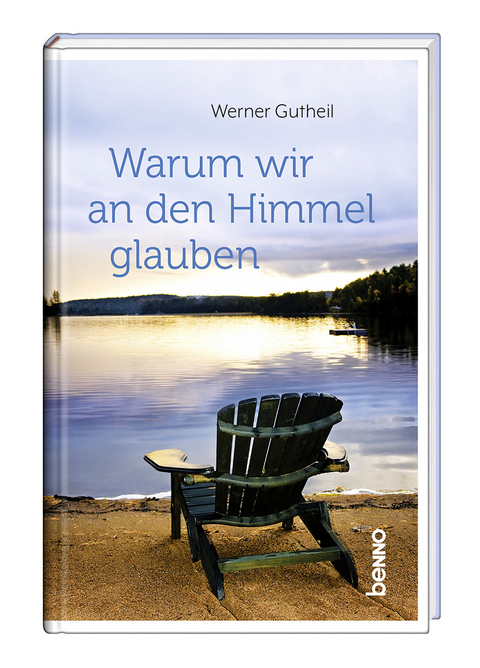 Warum wir an den Himmel glauben - Werner Gutheil