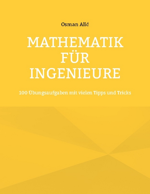 Mathematik für Ingenieure - Osman Alic