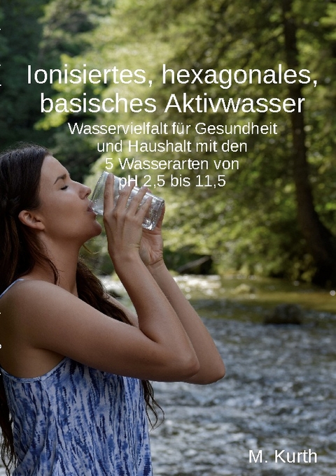 Ionisiertes, hexagonales, basisches Aktivwasser - Michael Kurth