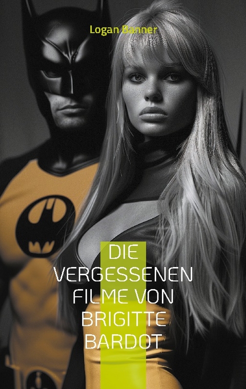 Die vergessenen Filme von Brigitte Bardot - Logan Banner