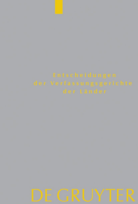 Entscheidungen der Verfassungsgerichte der Länder (LVerfGE) / Baden-Württemberg, Berlin, Brandenburg, Bremen, Hamburg, Hessen, Mecklenburg-Vorpommern, Niedersachsen, Saarland, Sachsen, Sachsen-Anhalt, Schleswig-Holstein, Thüringen - 