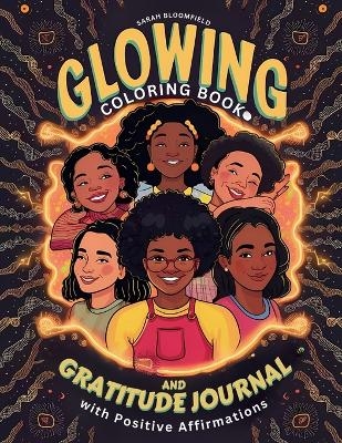 Glowing Coloring Book and Gratitude Journal with Positive Affirmations for Black Girl - Sarah Bloomfield