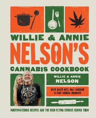 Willie & Annie Nelson's Cannabis Cookbook - Willie Nelson, Annie Nelson, David Ritz