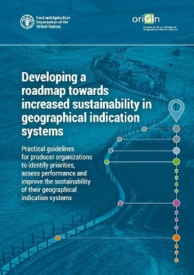 Developing a roadmap towards increased sustainability in geographical indication systems -  ORIGIN,  Food and Agriculture Organization of the United Nations