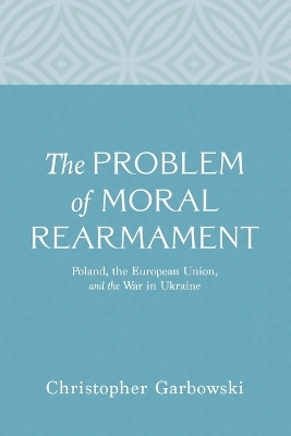 The Problem of Moral Rearmament - Christopher Garbowski