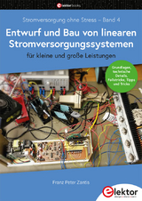 Stromversorgung ohne Stress / Entwurf und Bau von linearen Stromversorgungssystemen für kleine und große Leistungen - Franz Peter Zantis