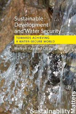 Sustainable Development and Water Security - Melvyn Kay, Olcay Ünver