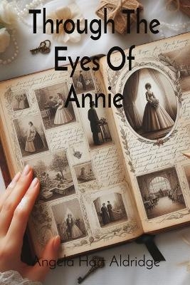 Through The Eyes Of Annie - Angela Hart Aldridge