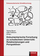 Dokumentarische Forschung zu schulischem Unterricht: Relationierungen und Perspektiven - 