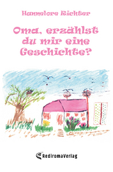 Oma, erzählst du mir eine Geschichte? - Hannelore Richter