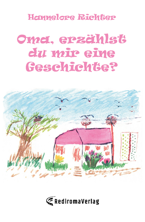 Oma, erzählst du mir eine Geschichte? - Hannelore Richter