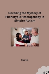 Unveiling the Mystery of Phenotypic Heterogeneity in Simplex Autism -  Sharlin