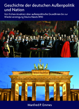 Geschichte der deutschen Außenpolitik und Nation - Manfred P. Emmes