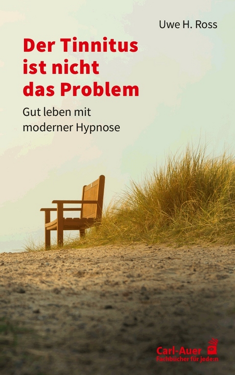 Der Tinnitus ist nicht das Problem - Uwe H. Ross