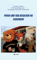 Pferdi und Fuxi besuchen die Feuerwehr - Ein Abenteuer für Kinder mit Fotos einer echten Feuerwehr - Christine Stadler