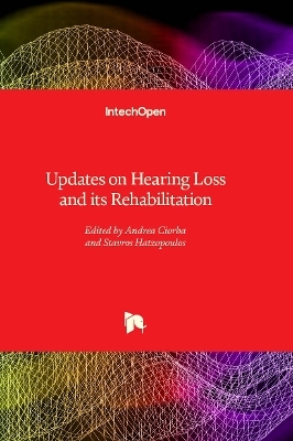 Updates on Hearing Loss and its Rehabilitation - 