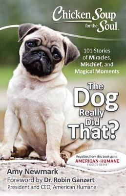 Chicken Soup for the Soul: The Dog Really Did That? -  Amy Newmark