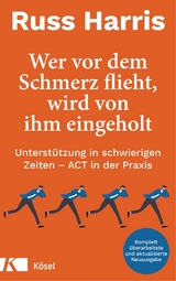 Wer vor dem Schmerz flieht, wird von ihm eingeholt -  Russ Harris