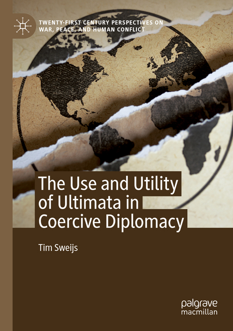 The Use and Utility of Ultimata in Coercive Diplomacy - Tim Sweijs