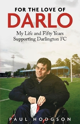 For the Love of Darlo - Paul Hodgson