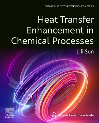 Heat Transfer Enhancement in Chemical Processes - Lili Sun