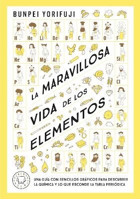 La maravillosa vida de los elementos / Wonderful Life With the Elements : The Periodic Table Personified - Bunpei Yorifuji