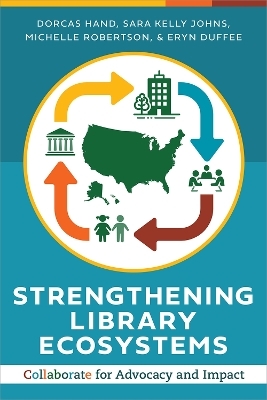 Strengthening Library Ecosystems - Dorcas Hand, Sara Kelly Johns, Michelle Robertson, Eryn Duffee