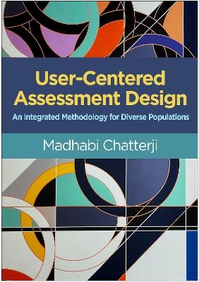 User-Centered Assessment Design - Madhabi Chatterji