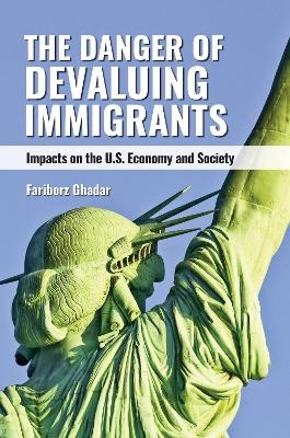 The Danger of Devaluing Immigrants - Fariborz Ghadar