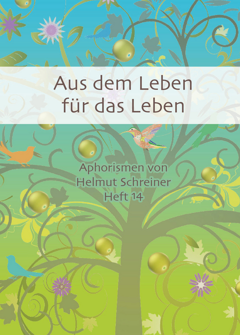 Aus dem Leben für das Leben - Helmut F. Schreiner